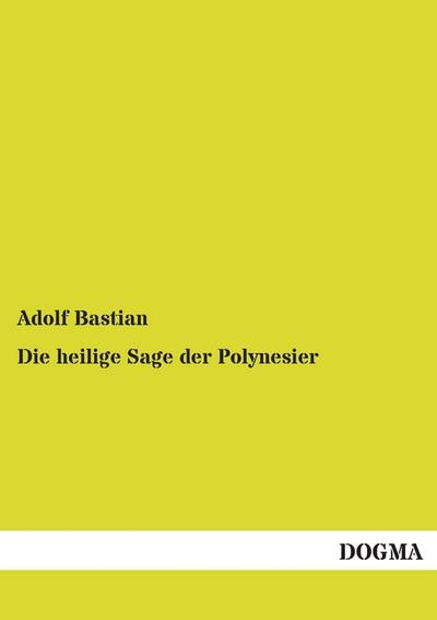 Die heilige Sage der Polynesier: Kosmogonie und Theogonie