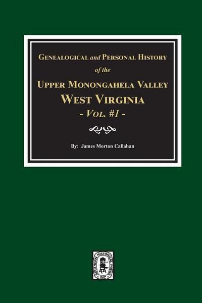 Genealogical and Personal History of Upper Monongahela Valley, West Virginia, Vol. #1