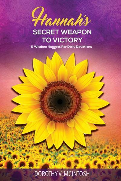Hannah’s Secret Weapon to Victory & Wisdom Nuggets for Daily Devotions