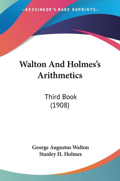 Walton And Holmes’s Arithmetics