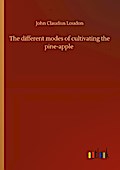 The different modes of cultivating the pine-apple
