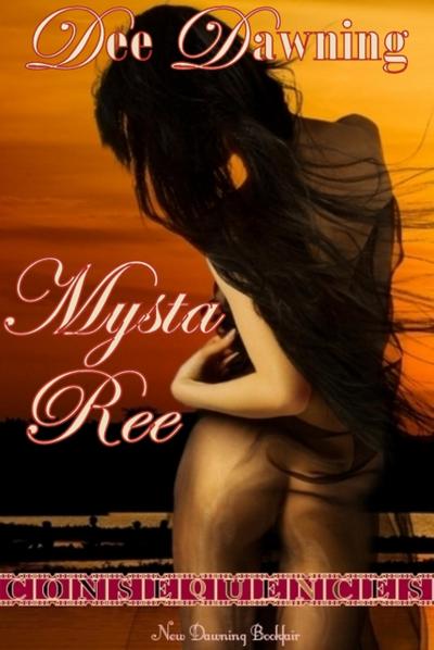 Mysta Ree - Book 3 of Consequences (Consquences, #3)