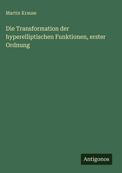 Die Transformation der hyperelliptischen Funktionen, erster Ordnung