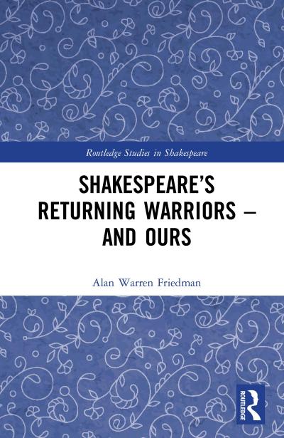 Shakespeare’s Returning Warriors - and Ours
