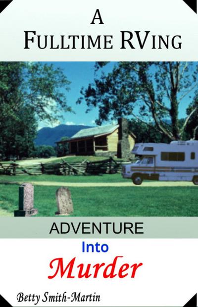 A Fulltime RVing Adventure Into Murder