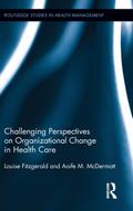 Challenging Perspectives on Organizational Change in Health Care