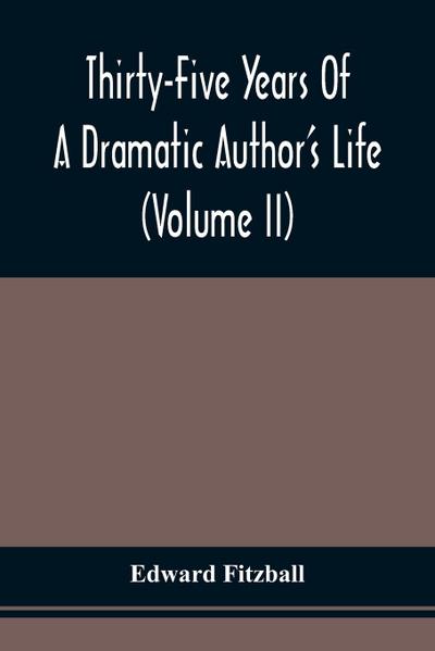 Thirty-Five Years Of A Dramatic Author’S Life (Volume Ii)
