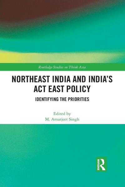 Northeast India and India’s Act East Policy