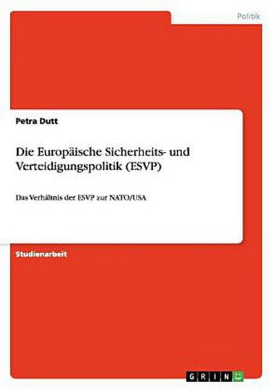 Die Europäische Sicherheits- und Verteidigungspolitik (ESVP)