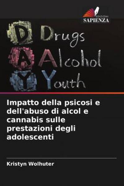 Impatto della psicosi e dell’abuso di alcol e cannabis sulle prestazioni degli adolescenti