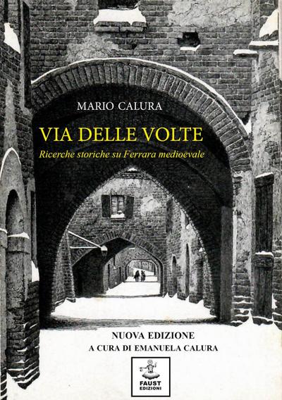 Via delle Volte. Ricerche storiche su Ferrara medioevale