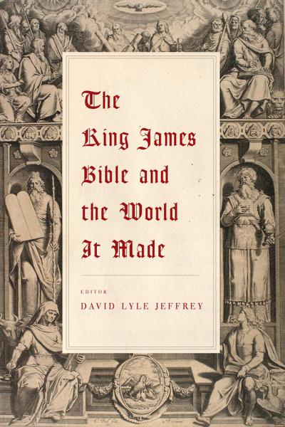 The King James Bible and the World It Made