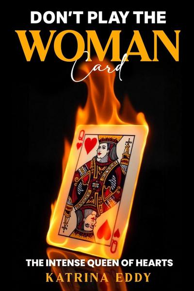 DON’T PLAY THE WOMAN CARD