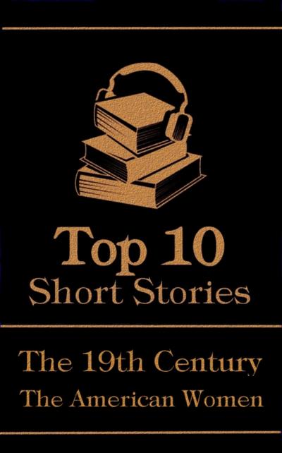 Top 10 Short Stories - The 19th Century - The American Women