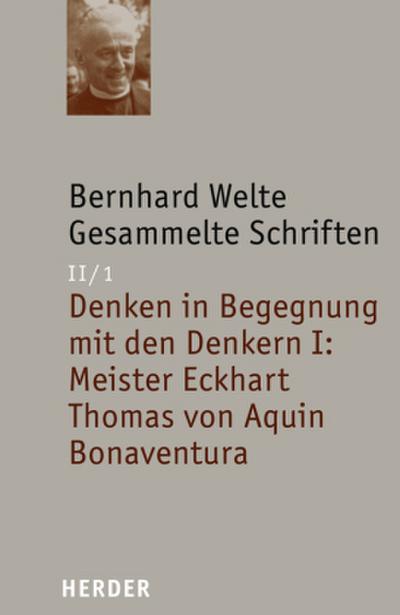 Denken in Begegnung mit den Denkern I: Meister Eckhart  - Thomas von Aquin - Bonaventura