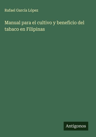 Manual para el cultivo y beneficio del tabaco en Filipinas