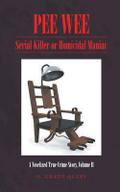 PEE WEE: Serial Killer or Homicidal Maniac