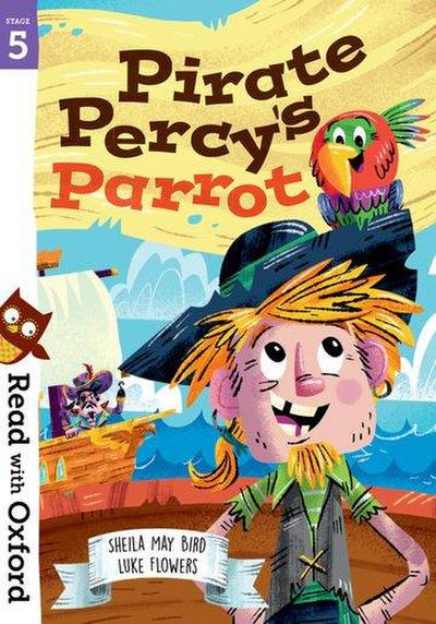 Read with Oxford: Stage 5: Pirate Percy’s Parrot