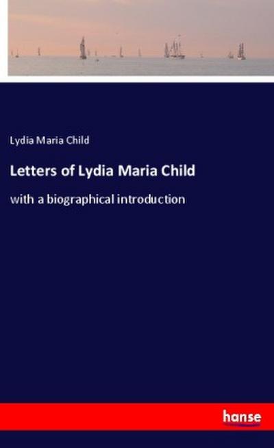 Letters of Lydia Maria Child