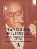 Claves biográficas de un tecnócrata: José María Hernández-Sampelayo López (1924-1975)