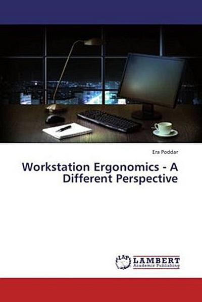 Workstation Ergonomics - A Different Perspective