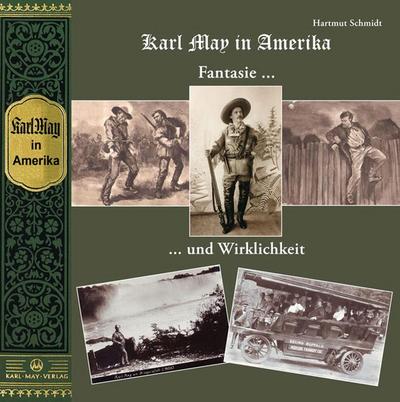 Karl May in Amerika. Fantasie und Wirklichkeit