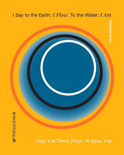 I Say to the Earth: I Flow. to the Water: I Am