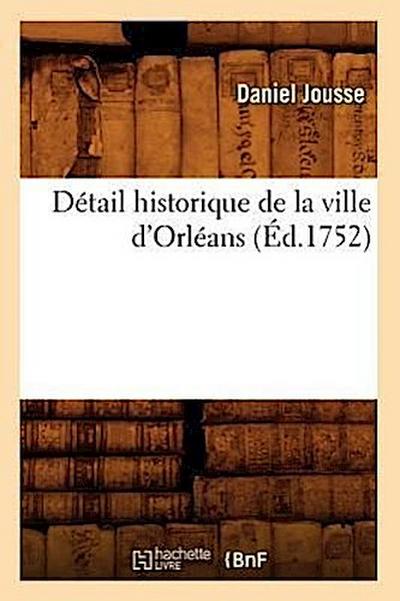 Détail Historique de la Ville d’Orléans, (Éd.1752)