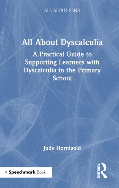 All About Dyscalculia: A Practical Guide for Primary Teachers