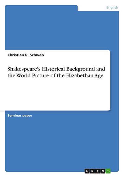 Shakespeare’s Historical Background and the World Picture of the Elizabethan Age