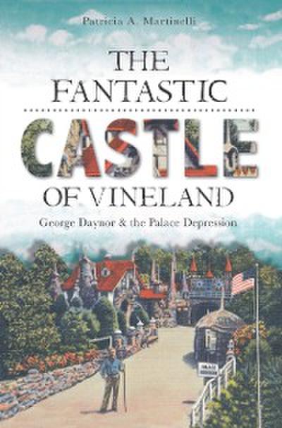 Fantastic Castle of Vineland: George Daynor and the Palace Depression