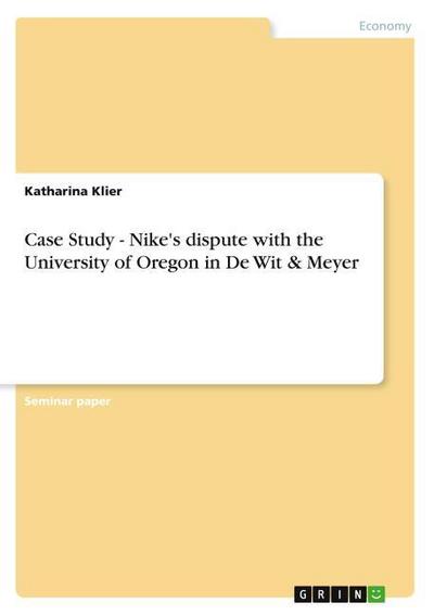 Case Study - Nike’s dispute with the University of Oregon in De Wit & Meyer