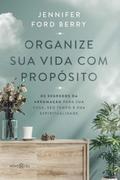 Organize sua vida com propósito
