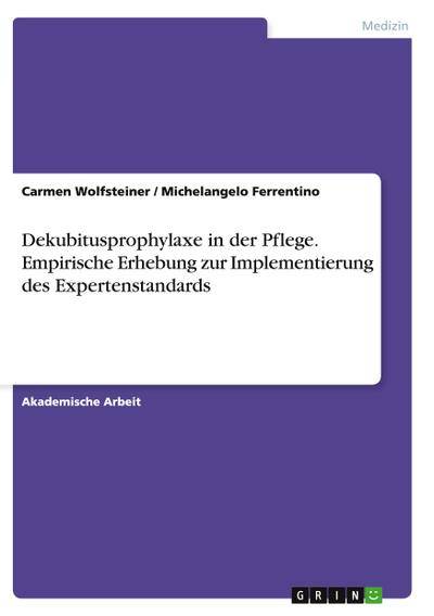 Dekubitusprophylaxe in der Pflege.Empirische Erhebung zur Implementierung des Expertenstandards