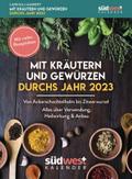 Mit Kräutern und Gewürzen durchs Jahr 2023 - Von Ackerschachtelhalm bis Zitwerwurzel. Alles über Verwendung, Heilwirkung & Anbau - mit vielen ... zum Aufstellen oder Aufhängen