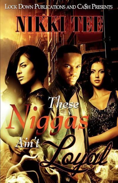 THESE NIGGAS AIN’T LOYAL