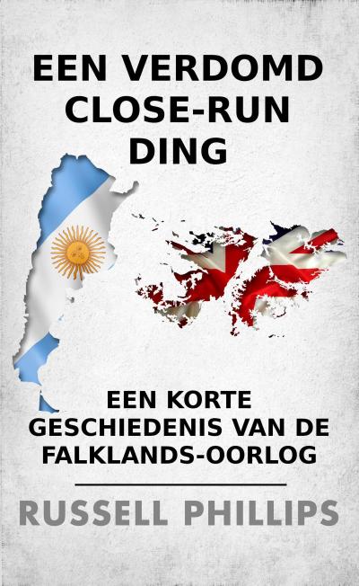 Een verdomd close-run ding: een korte geschiedenis van de Falklands-oorlog