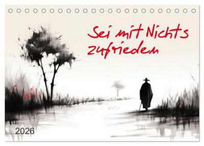 Sei mit Nichts zufrieden (Tischkalender 2026 DIN A5 quer), CALVENDO Monatskalender
