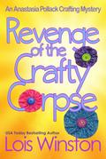 Revenge of the Crafty Corpse (An Anastasia Pollack Crafting Mystery, #3)