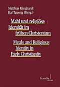 Mahl und religiöse Identität im frühen Christentum - Meals and Religious Identity in Early Christianity - Matthias Klinghardt