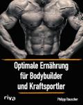 Optimale Ernährung für Bodybuilder und Kraftsportl