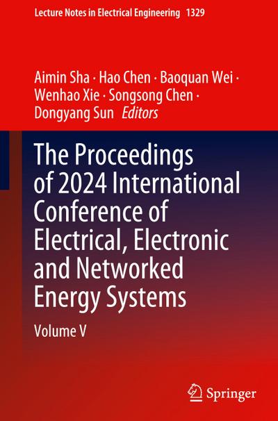 The Proceedings of 2024 International Conference of Electrical, Electronic and Networked Energy Systems