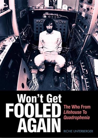 Won’t Get Fooled Again: The Who from Lifehouse to Quadrophenia