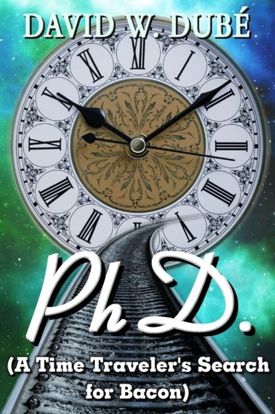 PhD. (A Time Traveler’s Search for Bacon)
