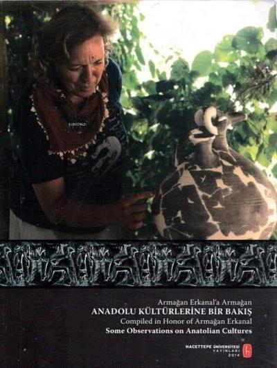 Armagan Erkanala Armagan - Anadolu Kültürlerine Bir Bakis