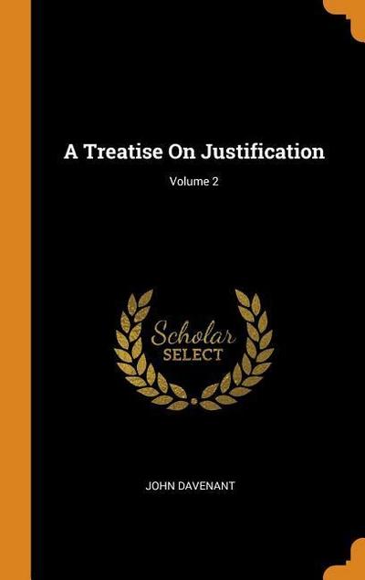 A Treatise on Justification; Volume 2