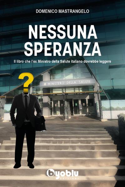 Mastrangelo, D: Nessuna speranza. Il libro che l’ex ministro