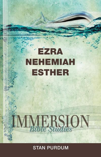 Immersion Bible Studies: Ezra, Nehemiah, Esther