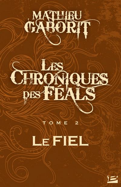 Les Chroniques des Féals, T2 : Le Fiel