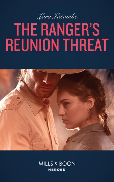 The Ranger’s Reunion Threat (Mills & Boon Heroes) (Rangers of Big Bend, Book 3)